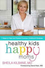 Healthy Kids, Happy Moms: 7 Steps to Heal and Prevent Common Childhood Illnesses cena un informācija | Pašpalīdzības grāmatas | 220.lv