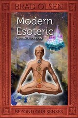 Modern Esoteric: Beyond Our Senses 2nd Revised edition cena un informācija | Pašpalīdzības grāmatas | 220.lv