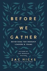 Before We Gather: Devotions for Worship Leaders and Teams cena un informācija | Garīgā literatūra | 220.lv