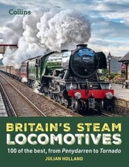 Britain's Steam Locomotives: 100 of the Best, from Penydarren to Tornado цена и информация | Путеводители, путешествия | 220.lv