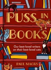Puss in Books: Our Best-Loved Writers on Their Best-Loved Cats цена и информация | Книги о питании и здоровом образе жизни | 220.lv