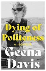 Dying of Politeness: A Memoir cena un informācija | Biogrāfijas, autobiogrāfijas, memuāri | 220.lv