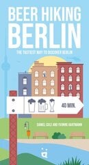 Beer Hiking Berlin: The tastiest way to discover Berlin цена и информация | Путеводители, путешествия | 220.lv