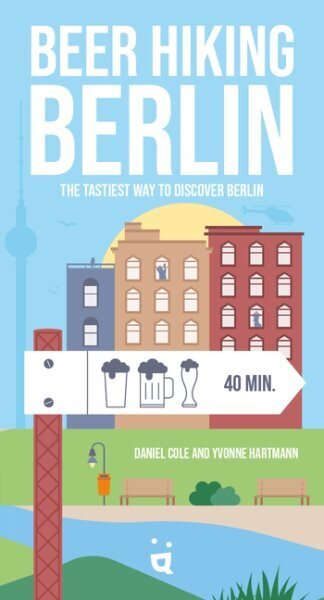 Beer Hiking Berlin: The tastiest way to discover Berlin цена и информация | Ceļojumu apraksti, ceļveži | 220.lv