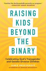 Raising Kids beyond the Binary: Celebrating God's Transgender and Gender-Diverse Children цена и информация | Самоучители | 220.lv