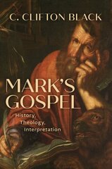 Mark's Gospel: History, Theology, Interpretation cena un informācija | Garīgā literatūra | 220.lv