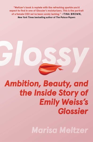 Glossy: Ambition, Beauty, and the Inside Story of Emily Weiss's Glossier cena un informācija | Biogrāfijas, autobiogrāfijas, memuāri | 220.lv