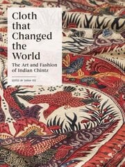 Cloth that Changed the World: The Art and Fashion of Indian Chintz cena un informācija | Mākslas grāmatas | 220.lv