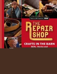 The Repair Shop: Crafts in the Barn: Skills, stories and heartwarming restorations cena un informācija | Ekonomikas grāmatas | 220.lv