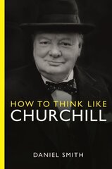 How to Think Like Churchill cena un informācija | Biogrāfijas, autobiogrāfijas, memuāri | 220.lv