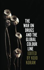 War on Drugs and the Global Colour Line цена и информация | Книги по социальным наукам | 220.lv