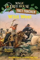 Wild West: A Nonfiction Companion to Magic Tree House #10, Ghost Town at Sundown cena un informācija | Grāmatas pusaudžiem un jauniešiem | 220.lv