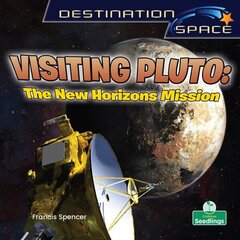 Visiting Pluto: The New Horizons Mission цена и информация | Книги для подростков и молодежи | 220.lv