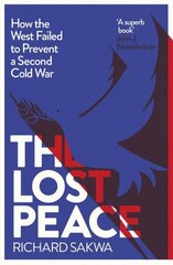 Lost Peace: How The West Failed to Prevent a Second Cold War cena un informācija | Sociālo zinātņu grāmatas | 220.lv