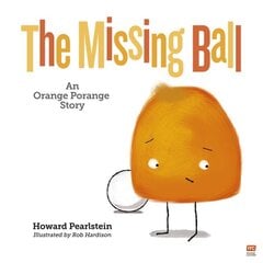 Missing Ball: An Orange Porange Storyvolume 3 cena un informācija | Grāmatas mazuļiem | 220.lv