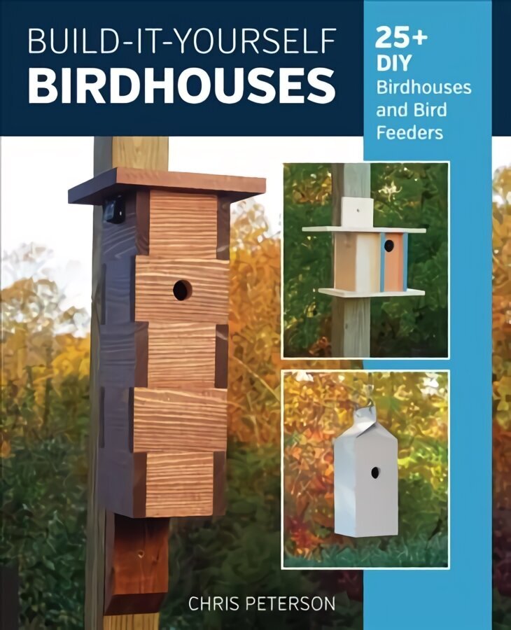 Build-It-Yourself Birdhouses: 25plus DIY Birdhouses and Bird Feeders cena un informācija | Grāmatas par veselīgu dzīvesveidu un uzturu | 220.lv