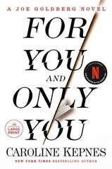 For You and Only You: A Joe Goldberg Novel Large type / large print edition cena un informācija | Fantāzija, fantastikas grāmatas | 220.lv