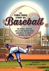 Comic Book Story of Baseball: The Heroes, Hustlers, and History-making Swings (and Misses) of America's National Pastime cena un informācija | Fantāzija, fantastikas grāmatas | 220.lv