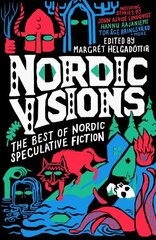 Nordic Visions: The Best of Nordic Speculative Fiction цена и информация | Фантастика, фэнтези | 220.lv