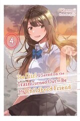 Girl I Saved on the Train Turned Out to Be My Childhood Friend, Vol. 4 (light novel) cena un informācija | Fantāzija, fantastikas grāmatas | 220.lv