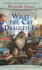What The Cat Dragged In: A Cat In the Stacks Mystery #14 цена и информация | Фантастика, фэнтези | 220.lv