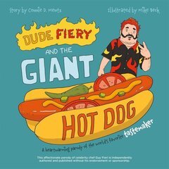 Dude Fiery And The Giant Hot Dog: A Heartwarming Parody of the World's Favorite Tastemaker cena un informācija | Fantāzija, fantastikas grāmatas | 220.lv