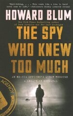 Spy Who Knew Too Much: An Ex-CIA Officer's Quest Through a Legacy of Betrayal cena un informācija | Biogrāfijas, autobiogrāfijas, memuāri | 220.lv