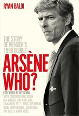 Arsene Who?: The Story of Wenger's 1998 Double цена и информация | Книги о питании и здоровом образе жизни | 220.lv