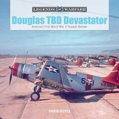 Douglas TBD Devastator: America's First World War II Torpedo Bomber: America's First World War II Torpedo Bomber cena un informācija | Sociālo zinātņu grāmatas | 220.lv