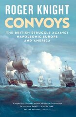 Convoys: The British Struggle Against Napoleonic Europe and America цена и информация | Исторические книги | 220.lv