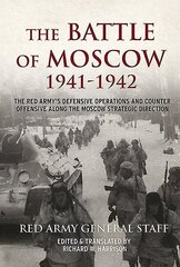 Battle of Moscow 1941-42: The Red Army's Defensive Operations and Counter-Offensive Along the Moscow Strategic Direction cena un informācija | Vēstures grāmatas | 220.lv