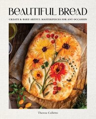 Beautiful Bread: Create & Bake Artful Masterpieces for Any Occasion цена и информация | Книги рецептов | 220.lv