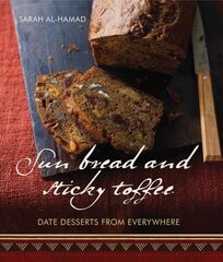 Sun Bread And Sticky Toffee: Date Desserts from Everywhere: 10th Anniversary Edition цена и информация | Книги рецептов | 220.lv