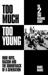 Too Much Too Young: The 2 Tone Records Story: Rude Boys, Racism and the Soundtrack of a Generation cena un informācija | Ekonomikas grāmatas | 220.lv
