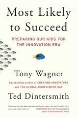 Most Likely to Succeed: Preparing Our Kids for the Innovation Era цена и информация | Книги по социальным наукам | 220.lv