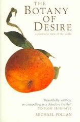 Botany of Desire: A Plant's-eye View of the World New edition cena un informācija | Ekonomikas grāmatas | 220.lv