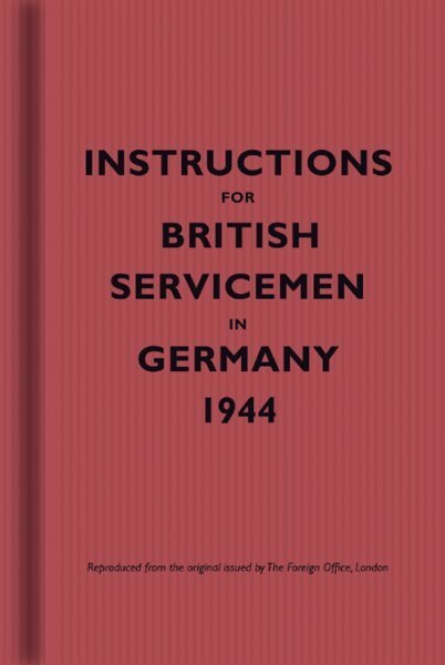 Instructions for British Servicemen in Germany, 1944 cena un informācija | Vēstures grāmatas | 220.lv