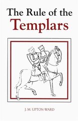 Rule of the Templars: The French Text of the Rule of the Order of the Knights Templar New edition, 7 cena un informācija | Vēstures grāmatas | 220.lv