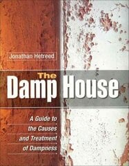 Damp House: A Guide to the Causes and Treatment of Dampness illustrated edition cena un informācija | Grāmatas par veselīgu dzīvesveidu un uzturu | 220.lv