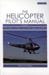 Helicopter Pilot's Manual Vol 1: Principles of Flight and Helicopter Handling Revised edition, v. 1, Helicopter Pilot's Manual Vol 1 Principles of Flight and Helicopter Handling цена и информация | Путеводители, путешествия | 220.lv