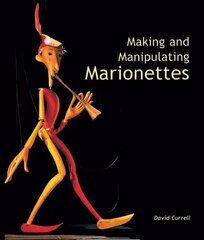 Making and Manipulating Marionettes cena un informācija | Grāmatas par veselīgu dzīvesveidu un uzturu | 220.lv