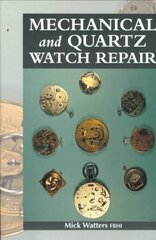 Mechanical and Quartz Watch Repair illustrated edition cena un informācija | Sociālo zinātņu grāmatas | 220.lv