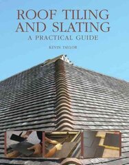 Roof Tiling and Slating: A Practical Guide illustrated edition cena un informācija | Grāmatas par veselīgu dzīvesveidu un uzturu | 220.lv