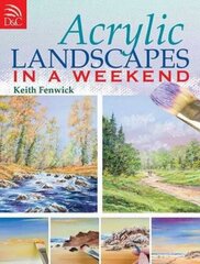 Acrylic Landscapes in a Weekend: Pick Up Your Brush and Paint Your First Picture This Weekend cena un informācija | Grāmatas par veselīgu dzīvesveidu un uzturu | 220.lv