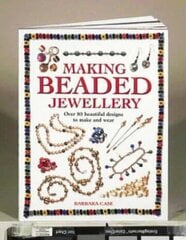 Making Beaded Jewellery: Over 80 Beautiful Designs to Make and Wear New edition цена и информация | Книги о питании и здоровом образе жизни | 220.lv