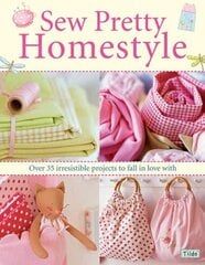 Sew Pretty Homestyle: Over 50 Irresistible Projects to Fall in Love with illustrated edition cena un informācija | Grāmatas par veselīgu dzīvesveidu un uzturu | 220.lv