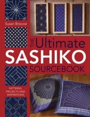 Ultimate Sashiko Sourcebook: Patterns, Projects and Inspirations цена и информация | Книги о питании и здоровом образе жизни | 220.lv