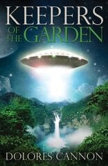 Keepers of the Garden: An Extraterrestrial Document cena un informācija | Pašpalīdzības grāmatas | 220.lv