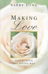 Making Love: Sexual Love the Divine Way cena un informācija | Pašpalīdzības grāmatas | 220.lv