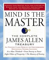 Mind is the Master: The Complete James Allen Treasury цена и информация | Самоучители | 220.lv